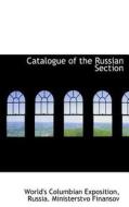 Catalogue Of The Russian Section di World's Columbian Exposition edito da Bibliolife
