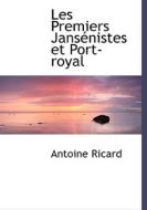 Les Premiers Jans Nistes Et Port-royal di Antoine Ricard edito da Bibliolife