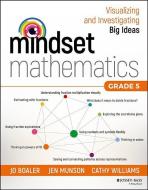 Mindset Mathematics: Visualizing and Investigating Big Ideas, Grade 5 di Jo Boaler, Jen Munson, Cathy Williams edito da WILEY