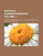 Suffolk Correspondence Volume 2 di Henrietta Hobart Howard Suffolk edito da Rarebooksclub.com