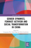 Gender Dynamics, Feminist Activism and Social Transformation in China edito da Taylor & Francis Ltd