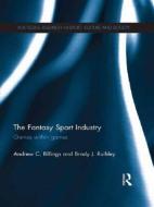 The Fantasy Sport Industry di Andrew C. Billings edito da Routledge