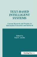 Text-based intelligent Systems di PAUL S. JACOBS edito da Taylor & Francis Ltd