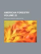 American Forestry Volume 23 di American Forestry Association edito da Rarebooksclub.com