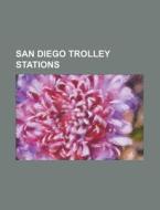 San Diego Trolley Stations: Union Statio di Books Llc edito da Books LLC, Wiki Series
