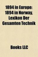 1894 In Europe: 1894 In Norway, Lexikon di Books Llc edito da Books LLC, Wiki Series