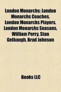 London Monarchs: London Monarchs Coaches di Books Llc edito da Books LLC