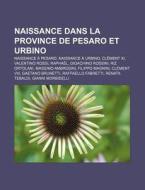 Naissance Dans La Province De Pesaro Et di Livres Groupe edito da Books LLC, Wiki Series