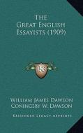 The Great English Essayists (1909) di William James Dawson, Coningsby William Dawson edito da Kessinger Publishing