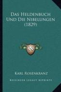 Das Heldenbuch Und Die Nibelungen (1829) di Karl Rosenkranz edito da Kessinger Publishing