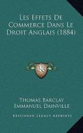 Les Effets de Commerce Dans Le Droit Anglais (1884) di Thomas Barclay, Emmanuel Dainville edito da Kessinger Publishing