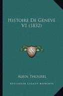 Histoire de Geneve V1 (1832) di Albin Thourel edito da Kessinger Publishing