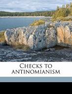 Checks To Antinomianism di John Fletcher edito da Nabu Press