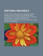 Historia Indonezji: Bitwa O Jaw, Bitwa Na Morzu Jawajskim, Bitwa O Borneo, Bitwa O Sumatr, Holenderskie Indie Wschodnie, Bitwa Pod Balikpa di Rod O. Wikipedia edito da Books LLC, Wiki Series