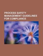 Process Safety Management Guidelines For Compliance di U. S. Government, Anonymous edito da General Books Llc