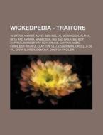 Wickedpedia - Traitors: 10 Of The Worst, di Source Wikia edito da Books LLC, Wiki Series