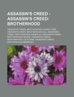 Assassin's Creed - Assassin's Creed: Brotherhood: Assassin's Creed: Brotherhood Characters, Assassin's Creed: Brotherhood DLC, Assassin's Creed: Broth di Source Wikia edito da Books LLC, Wiki Series