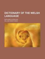 Dictionary of the Welsh Language; Explained in English di William Owen Pughe edito da Rarebooksclub.com