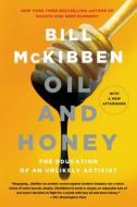 Oil and Honey: The Education of an Unlikely Activist di Bill McKibben edito da GRIFFIN