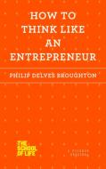 How to Think Like an Entrepreneur di Philip Delves Broughton edito da PICADOR