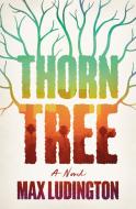 Thorn Tree di Max Ludington edito da ST MARTINS PR
