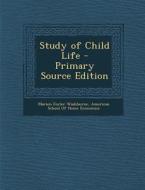 Study of Child Life di Marion Foster Washburne edito da Nabu Press