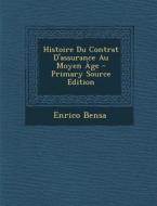 Histoire Du Contrat D'Assurance Au Moyen Age - Primary Source Edition di Enrico Bensa edito da Nabu Press