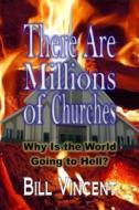 There Are Millions of Churches: Why Is the World Going to Hell? di Bill Vincent edito da LUMEN CHRISTIAN PRODUCTS