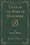 Tales Of The Wars Of Montrose, Vol. 2 Of 3 (classic Reprint) di James Hogg edito da Forgotten Books