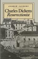 Charles Dickens Resurrectionist di Andrew Sanders, Ian Q. Whishaw edito da Palgrave Macmillan