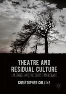 Theatre and Residual Culture di Christopher Collins edito da Palgrave Macmillan UK