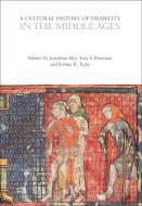 A Cultural History of Disability in the Middle Ages edito da BLOOMSBURY ACADEMIC