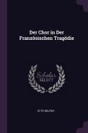 Der Chor in Der Französischen Tragödie di Otto Reuter edito da CHIZINE PUBN