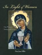 In Light of Women di Mary Jane Miller edito da Lulu.com