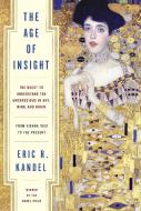 The Age of Insight di Eric Kandel edito da Random House LCC US