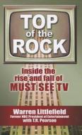 Top of the Rock: Inside the Rise and Fall of Must See TV di Warren Littlefield edito da Thorndike Press