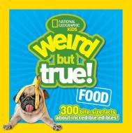 Weird But True! Food di National Geographic Kids edito da National Geographic Kids
