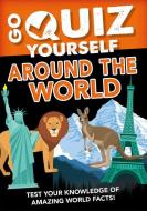 Go Quiz Yourself Around the World di Izzi Howell edito da CRABTREE PUB