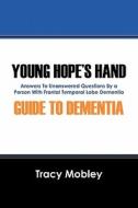 Answers To Unanswered Questions By A Person With Frontal Temporal Lobe Dementia di Tracy Mobley edito da Outskirts Press