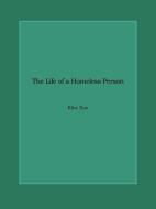 The Life of a Homeless Person di Elva Xue edito da AUTHORHOUSE