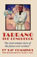 Tarrano the Conqueror di Ray Cummings, Frank R. Paul edito da Createspace