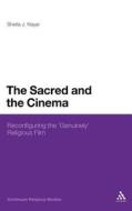 The Sacred and the Cinema: Reconfiguring the 'genuinely' Religious Film di Sheila J. Nayar edito da CONTINNUUM 3PL