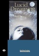Lucid Dreaming: A Concise Guide to Awakening in Your Dreams and in Your Life (Easyread Large Edition) di Stephen LaBerge Ph. D. edito da SELF