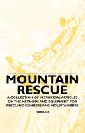 Mountain Rescue - A Collection of Historical Articles on the Methods and Equipment for Rescuing Climbers and Mountaineer di Various edito da Sturgis Press