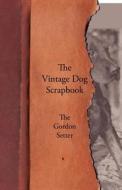 The Vintage Dog Scrapbook - The Gordon Setter di Various edito da Vintage Dog Books