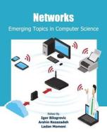 Networks: Emerging Topics in Computer Science di Igor Bilogrevic, Arshin Rezazadeh, Ladan Momeni edito da Createspace