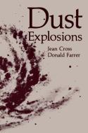 Dust Explosions di Jean Cross, Donald Farrer edito da Springer US
