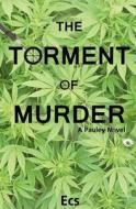 The Torment of Murder: A Pauley Novel di Ecs edito da Createspace