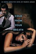 Cold from Your Breath di Francis Jarman edito da Wildside Press