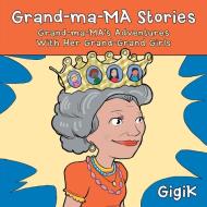Grand-Ma-Ma Stories di Gigik edito da Lulu Publishing Services